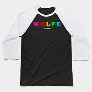 Wolfe - Wolf. Baseball T-Shirt